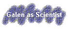 Galen as Scientist