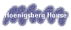 Hoenigsberg House