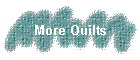 More Quilts