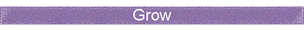 Grow