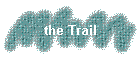 the Trail