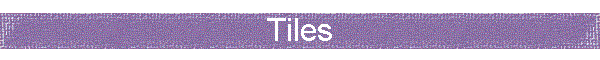 Tiles