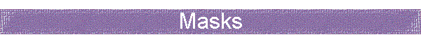 Masks