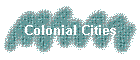 Colonial Cities