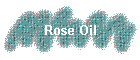 Rose Oil