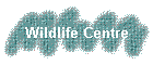 Wildlife Centre