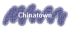 Chinatown