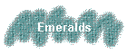 Emeralds