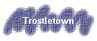Trostletown