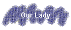 Our Lady