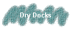 Dry Docks