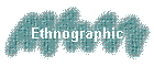 Ethnographic