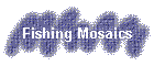 Fishing Mosaics