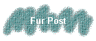 Fur Post
