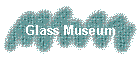 Glass Museum