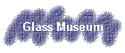 Glass Museum