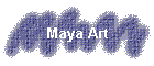 Maya Art
