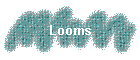 Looms