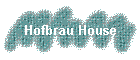 Hofbrau House