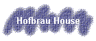Hofbrau House