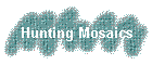 Hunting Mosaics