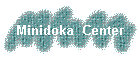Minidoka  Center