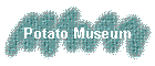 Potato Museum