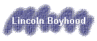 Lincoln Boyhood