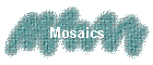 Mosaics