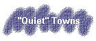 "Quiet" Towns