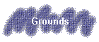 Grounds