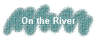 On the River