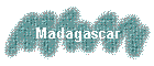 Madagascar