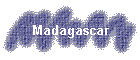 Madagascar