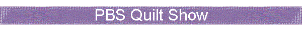 PBS Quilt Show