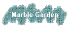 Marble Garden