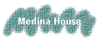 Medina House