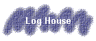 Log House