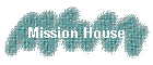 Mission House