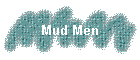 Mud Men