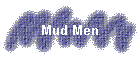 Mud Men