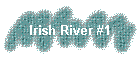 Irish River #1