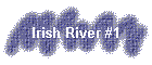 Irish River #1