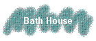 Bath House