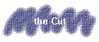 the Cut