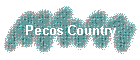 Pecos Country