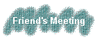 Friend's Meeting