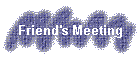 Friend's Meeting
