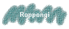 Roppongi