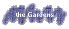 the Gardens